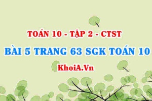 Bài 5 trang 63 SGK Toán 10 tập 2 Chân trời sáng tạo